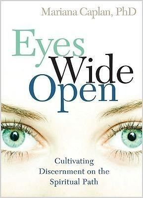 Eyes Wide Open: Cultivating Discernment on the Spiritual Path