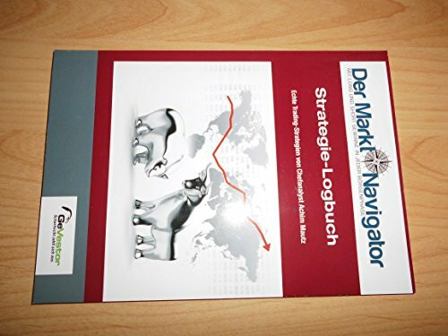 Der Markt-Navigator, Strategie-Logbuch: Echte Trading-Strategien von Chefanalyst Achim mautz