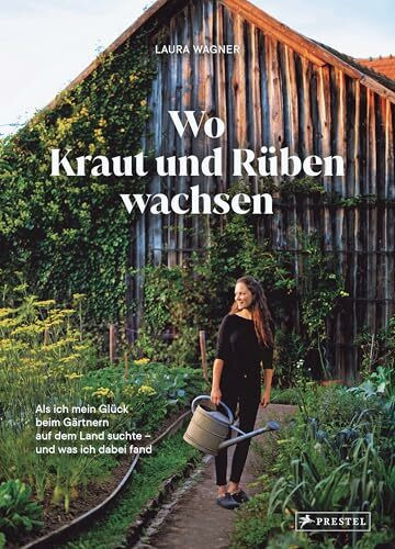 Wo Kraut und Rüben wachsen: Als ich mein Glück beim Gärtnern auf dem Land suchte – und was ich dabei fand