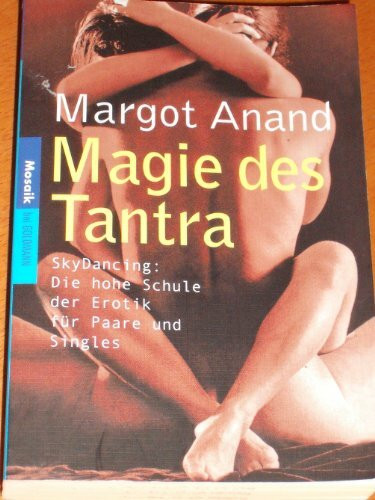 Magie des Tantra: SkyDancing: Die hohe Schule der Erotik für Paare und Singles