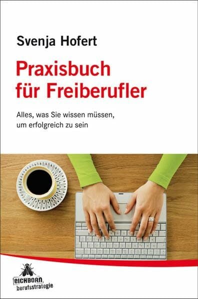 STARK Svenja Hofert: Praxisbuch für Freiberufler: Alles, was Sie wissen müssen, um erfolgreich zu sein (STARK-Verlag - Karriereratgeber) STARK Svenja Hofert: Praxisbuch für Freiberufler: Alles, was Sie wissen müssen, um erfolgreich zu sein (STARK-Verlag - Karriereratgeber)