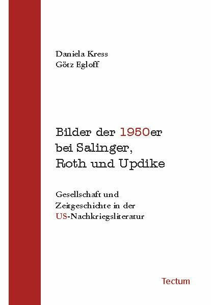 Bilder der 1950er bei Salinger, Roth und Updike: Gesellschaft und Zeitgeschichte in der US-Nachkriegsliteratur