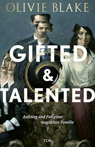 Gifted and Talented: Aufstieg und Fall einer magischen Familie
