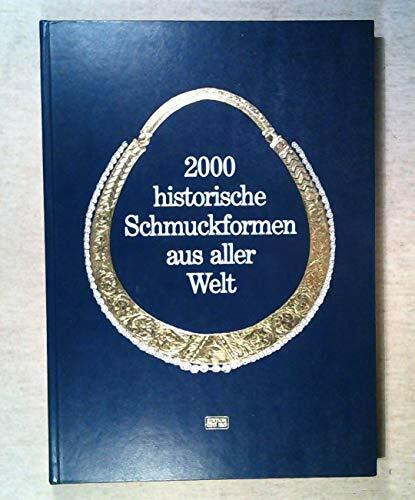 Zweitausend historische Schmuckformen aus aller Welt. Mit besonderer Berücksichtigung des metallischen Schmuckes