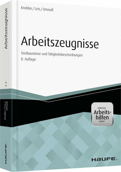 Arbeitszeugnisse - inkl. Arbeitshilfen online: Textbausteine und Tätigkeitsbeschreibungen (Haufe Fachbuch)