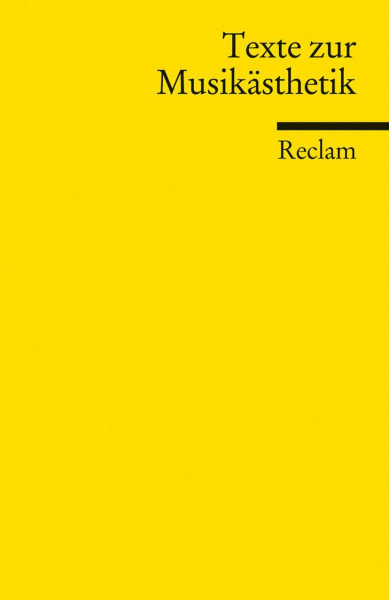 Texte zur Musikästhetik: Logik und Ethik (Reclams Universal-Bibliothek)