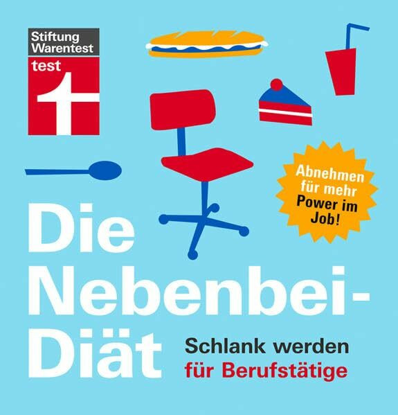 Die Nebenbei-Diät. Schlank werden für Berufstätige: Abnehmen für mehr Power im Job!