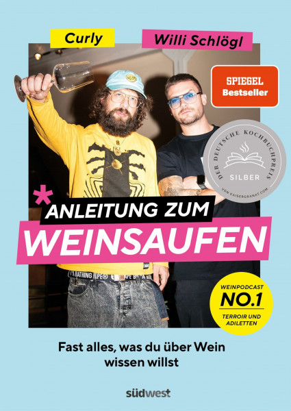 Anleitung zum Weinsaufen: Fast alles, was du über Wein wissen willst. - Ausgezeichnet mit dem Deutschen Kochbuchpreis Silber 2023 - Mit Sophie ... Caroline Diel, Tim Raue und Roland Trettl