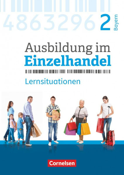 Ausbildung im Einzelhandel - Ausgabe 2017 - Bayern - 2. Ausbildungsjahr: Arbeitsbuch mit Lernsituationen: Lernfelder 8-10 und 12