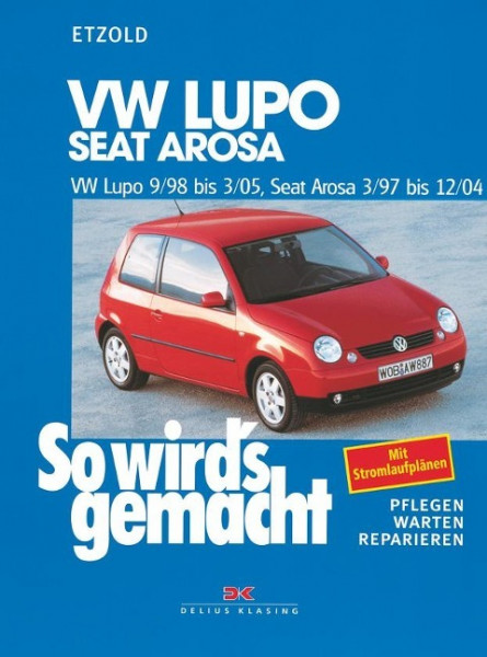So wird's gemacht. VW Lupo 9/98 bis 3/05, Seat Arosa 3/97 bis 12/04