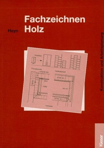 Fachzeichnen Holz: Konstruktion und Arbeitsplanung Lehr-/Fachbuch