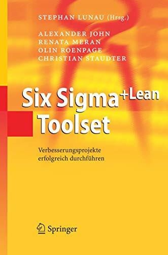 Six Sigma+Lean Toolset: Verbesserungsprojekte erfolgreich durchführen