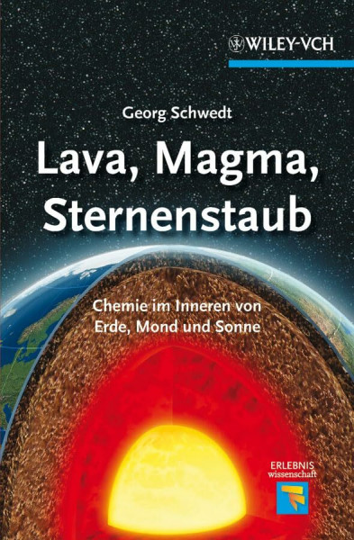 Lava, Magma, Sternenstaub: Chemie im Inneren von Erde, Mond und Sonne (Erlebnis Wissenschaft)