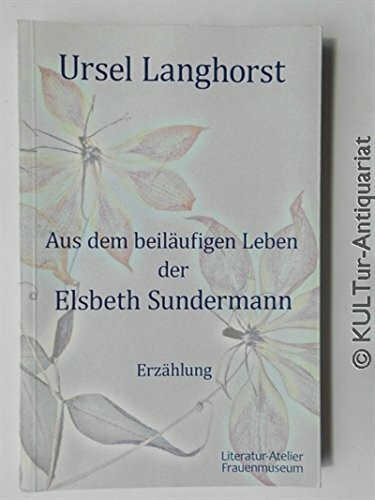 Aus dem beiläufigen Leben der Elsbeth Sundermann. Erzählung