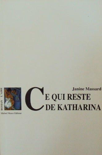 CE QUI RESTE DE KATHARINA - ROMAN
