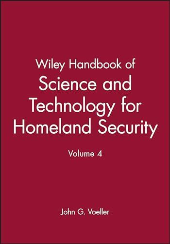Wiley Handbook of Science and Technology for Homeland Security, Volume 4