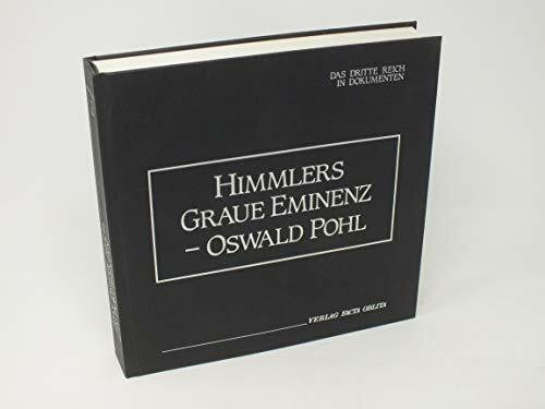 Himmlers graue Eminenz: Oswald Pohl und das Wirtschaftsverwaltungshauptamt der SS