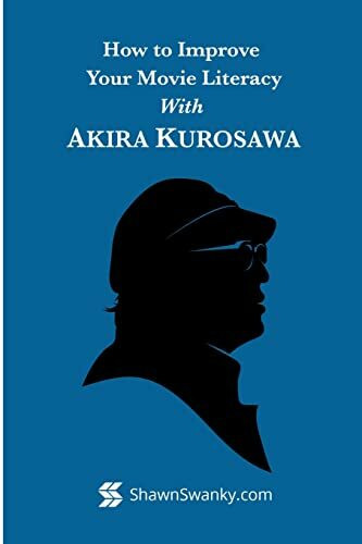 How to Improve Your Movie Literacy with Akira Kurosawa