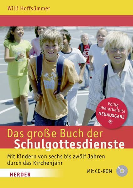 Das große Buch der Schulgottesdienste: Mit Kindern von sechs bis zwölf Jahren durch das Kirchenjahr
