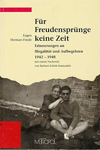 Für Freudensprünge keine Zeit. Erinnerungen an Illegalität und Aufbegehren 1942-1948