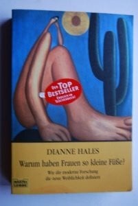 Warum haben Frauen so kleine Füße?: Wie die moderne Forschung die neue Weiblichkeit de (Sachbuch. Bastei Lübbe Taschenbücher)