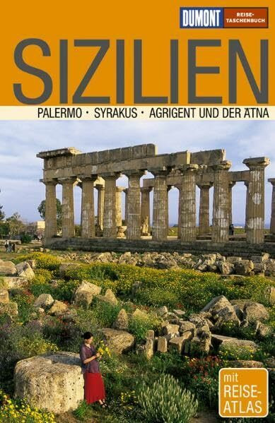 DuMont Reise-Taschenbuch Sizilien: Palermo, Syrakus, Agrigent und der Ätna