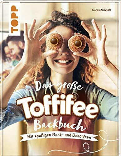 Das große Toffifee-Backbuch. Mit spaßigen Back- und Dekoideen: Verführerische Rezepte für Kuchen, Torten und Desserts plus Kreativideen, die das Verschenken und Dekorieren noch schöner machen