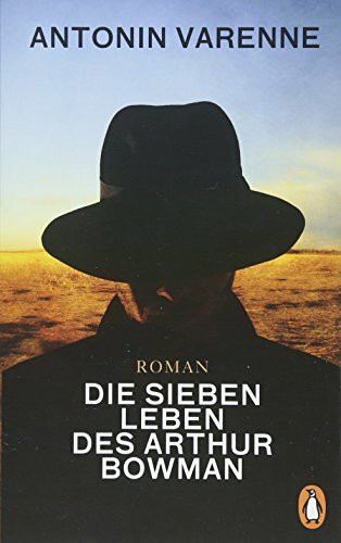 Die sieben Leben des Arthur Bowman: Roman