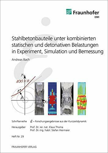 Stahlbetonbauteile unter kombinierten statischen und detonativen Belastungen in Experiment, Simulation und Bemessung: Dissertationsschrift (Schriftenreihe Forschungsergebnisse aus der Kurzzeitdynamik)