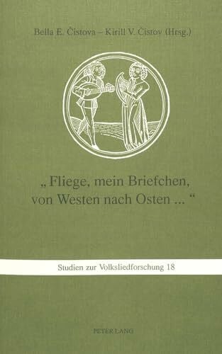«Fliege, mein Briefchen, von Westen nach Osten...»: Auszüge aus Briefen russischer, ukrainischer und weißrussischer Zwangsarbeiterinnen und ... (Studien zur Volksliedforschung, Band 18)