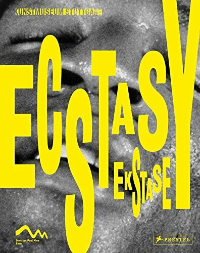 Ekstase : Ekstase in Kunst, Musik und Tanz = Ecstasy : ecstasy in art, music and dance