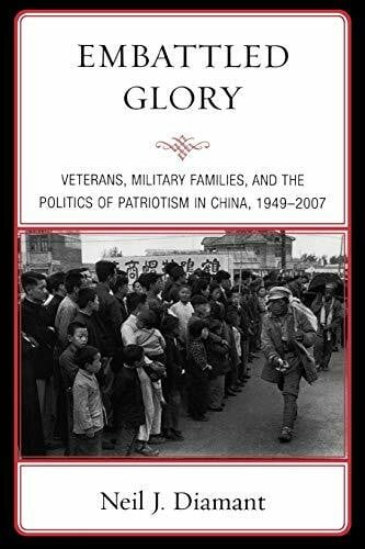 Embattled Glory: Veterans, Military Families, and the Politics of Patriotism in China, 1949-2007 (State and Society in East Asia)