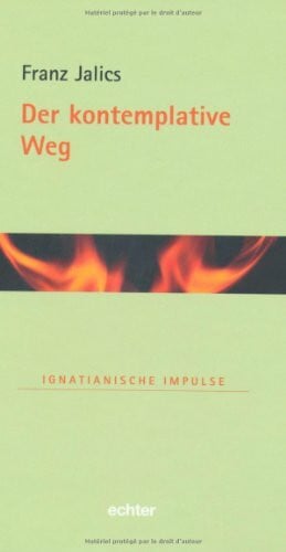 Der kontemplative Weg (Ignatianische Impulse)