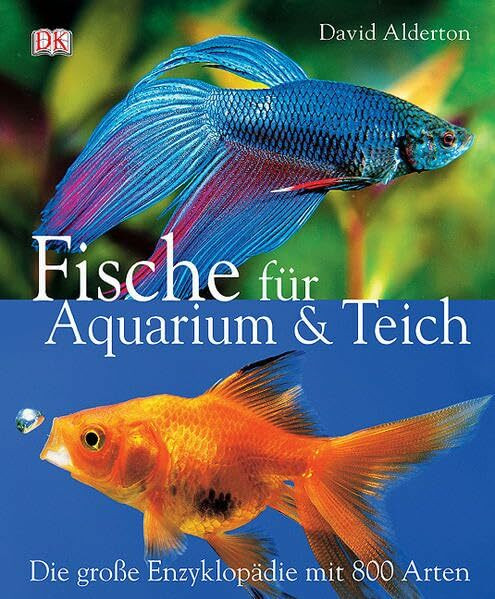Fische für Aquarium und Teich: Die grosse Enzyklopädie mit 800 Arten: Die große Enzyklopädie mit 800 Arten