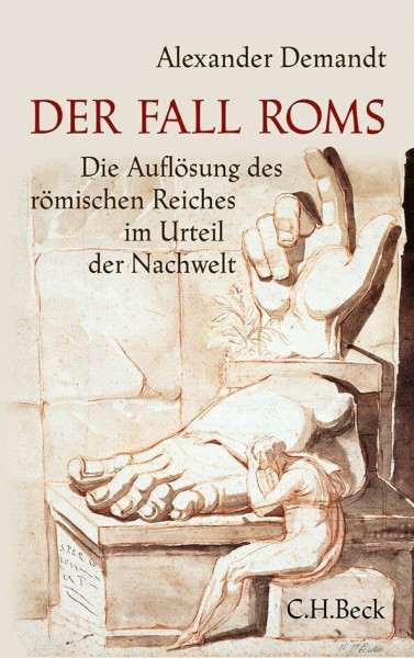 Der Fall Roms: Die Auflösung des römischen Reiches im Urteil der Nachwelt