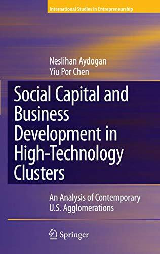 Social Capital and Business Development in High-Technology Clusters: An Analysis of Contemporary U.S. Agglomerations (International Studies in Entrepreneurship, Band 18)