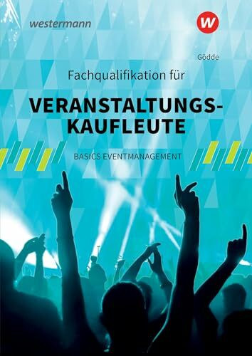 Fachqualifikation für Veranstaltungskaufleute: Basics Eventmanagement Schulbuch