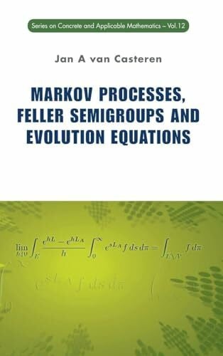 Markov Processes, Feller Semigroups and Evolution Equations (Series on Concrete and Applicable Mathematics) (Series on Concrete and Applicable Mathematics, 12, Band 12)
