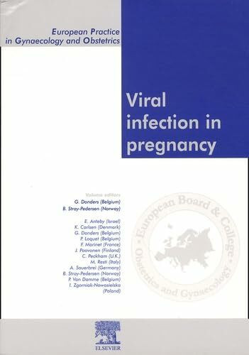 European Practice in Gynaecology and Obstetrics Viral Infection in Pregnancy: European Practice in Gynaecology and Obstetrics Series