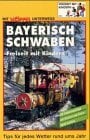 Bayerisch Schwaben - Freizeit mit Kindern. 70 Erlebnisausflüge die Kindern und Eltern Spass machen. Tips für jedes Wetter rund ums Jahr Bayerisch Schwaben - Freizeit mit Kindern. 70 Erlebnisausflüge die Kindern und Eltern Spass machen. Tips für jedes Wetter rund ums Jahr