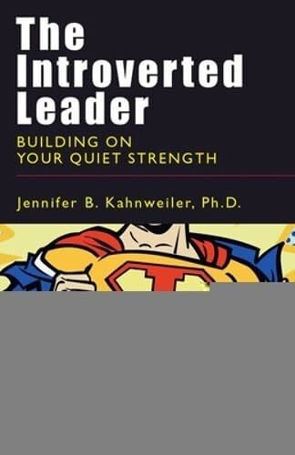 The Introverted Leader: Building on Your Quiet Strength