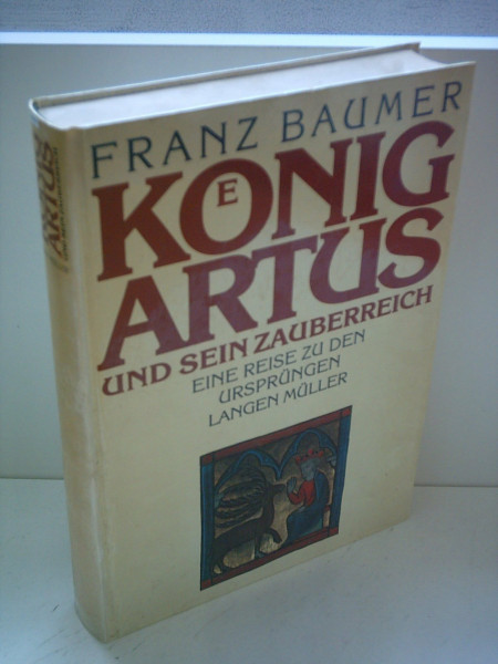Koenig Artus und sein Zauberreich. Eine Reise zu den Ursprüngen.