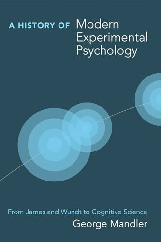 A History of Modern Experimental Psychology: From James and Wundt to Cognitive Science (Bradford Books)