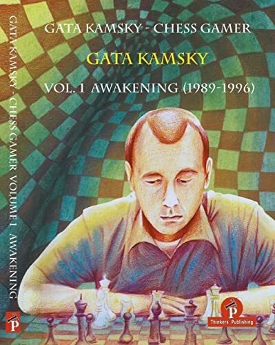 Gata Kamsky - Chess Gamer Volume 1: Awakening 1989-1996 (CHESS GAMER, 1, Band 1)