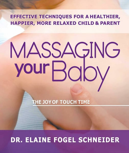 Massaging Your Baby: The Joy of Touch Time (Volume 14)