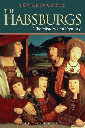 The Habsburgs: The History of a Dynasty (The Dynasties) The Habsburgs: The History of a Dynasty (The Dynasties)