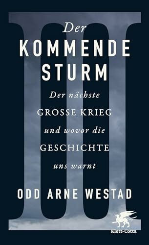 Der kommende Sturm: Der nächste große Krieg und wovor die Geschichte uns warnt