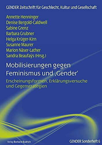 Mobilisierungen gegen Feminismus und ‚Gender‘: Erscheinungsformen, Erklärungsversuche und Gegenstrategien (GENDER Sonderheft)