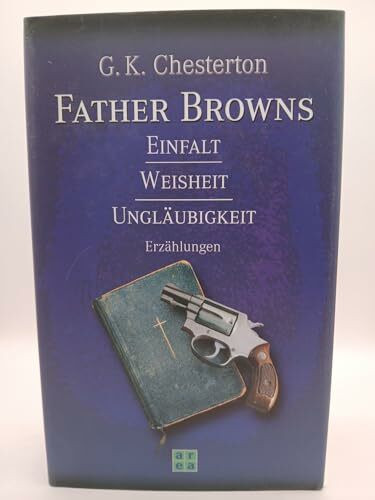 Father Browns Einfalt /Weisheit /Ungläubigkeit