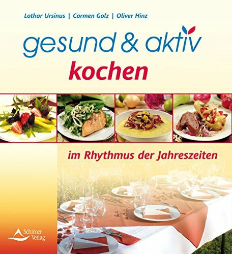 gesund & aktiv kochen: im Rhythmus der Jahreszeiten
